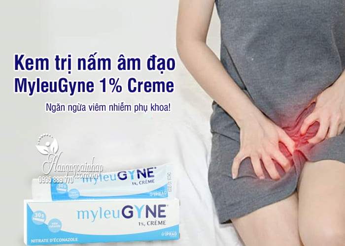 Kem trị nấm âm đạo MyleuGyne 1% Creme tuýp 30g của Pháp 1