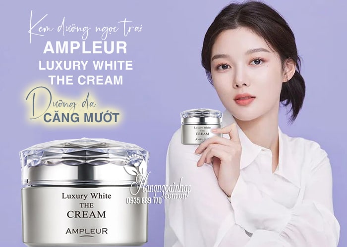 Kem dưỡng ngọc trai Ampleur Luxury White The Cream 50g 23