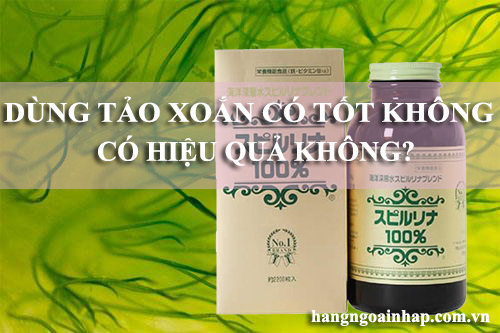 Dùng tảo xoắn nhật bản có tốt không? Có hiệu quả không?