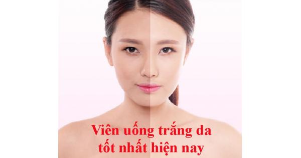 Viên uống trắng da nào tốt nhất hiện nay, bạn biết chưa?