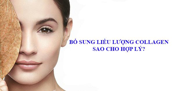 Bổ sung collagen với liều lượng nào là hợp lý