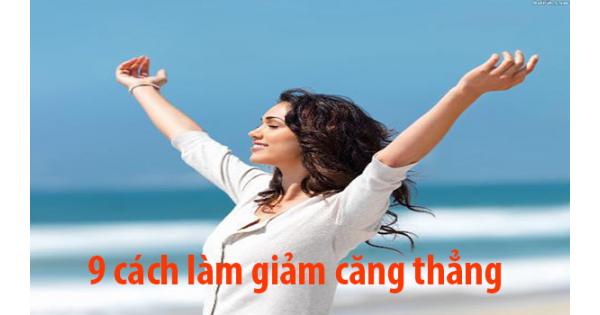 9 cách làm giảm căng thẳng hiệu quả, ai cũng nên biết