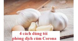4 cách dùng tỏi tăng đề kháng, phòng dịch cúm Corona