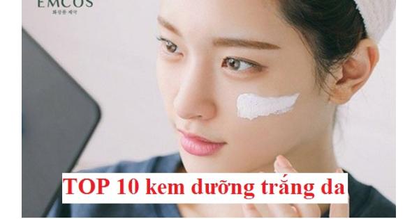 [Review] TOP 10 kem dưỡng trắng da hiệu quả nhất phải thử