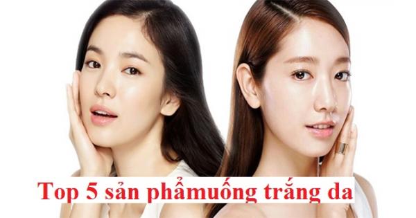 Top 5 sản phẩm viên uống trắng da hiệu quả nhất