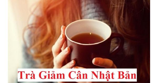 TOP 4 trà giảm cân hiệu quả của Nhật Bản bán chạy nhất