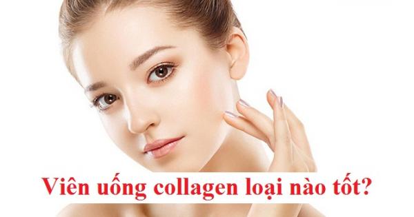 Viên uống collagen nào tốt? Hiệu quả chỉ sau một liệu trình