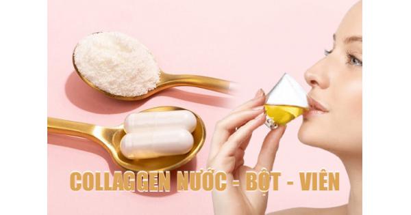 Nên uống collagen dạng bột hay nước hay viên?