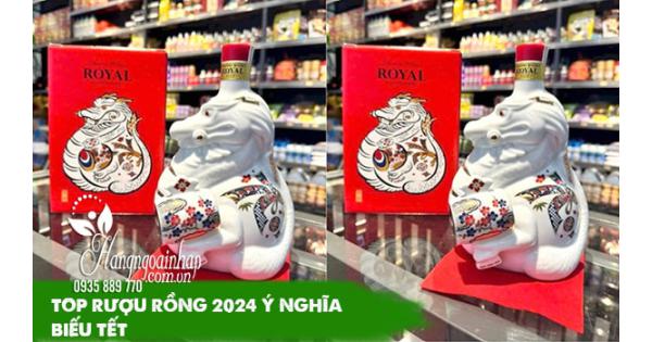 Top rượu rồng 2024 ý nghĩa biếu Tết 