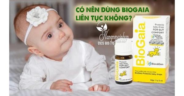 Có nên dùng Biogaia liên tục không? 