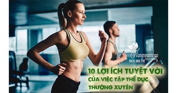 10 lợi ích tuyệt vời của việc tập thể dục thường xuyên