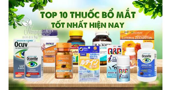 TOP 10 thuốc bổ mắt tốt nhất hiện nay