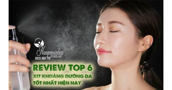 Review Top 6 xịt khoáng dưỡng da tốt nhất hiện nay