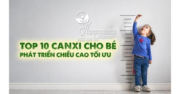 Top 10 canxi cho bé phát triển chiều cao tối ưu 