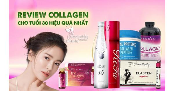 Review collagen cho tuổi 30 hiệu quả nhất 