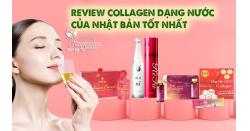Review collagen dạng nước của Nhật Bản tốt nhất