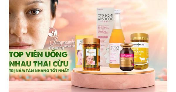 Top viên uống nhau thai cừu trị nám tàn nhang tốt nhất