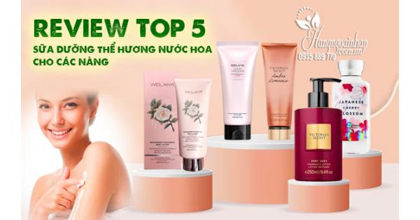 Review Top 5 sữa dưỡng thể hương nước hoa cho các nàng