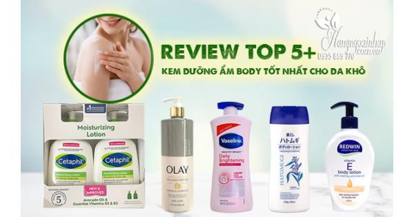 Review top 5+ kem dưỡng ẩm body tốt nhất cho da khô