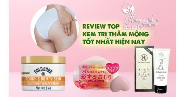 Review top kem trị thâm mông tốt nhất hiện nay