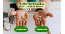 So sánh thuốc giảm đau Naproxen và Ibuprofen? 