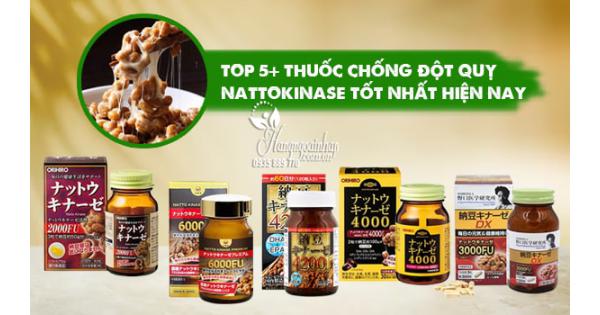 Top 5+ thuốc chống đột quỵ Nattokinase tốt nhất hiện nay 