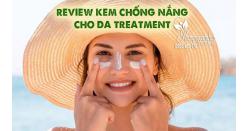 Review kem chống nắng cho da treatment