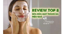 Review top 8 sữa rửa mặt trắng da hiệu quả 