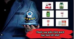 [TOP 6] thuốc suy giãn tĩnh mạch loại nào tốt nhất hiện nay