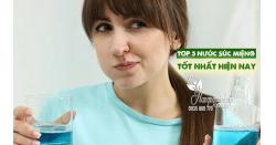Xem ngay Top 5 nước súc miệng tốt nhất hiện nay