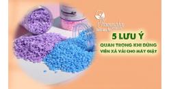 5 lưu ý quan trọng khi dùng viên xả vải cho máy giặt