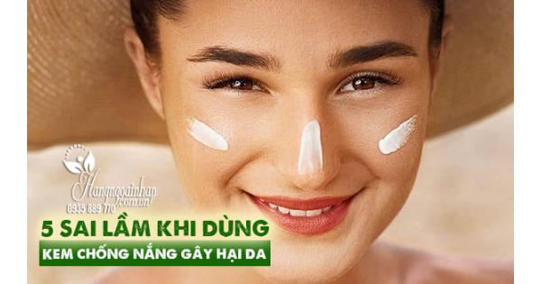 5 sai lầm khi dùng kem chống nắng gây hại da