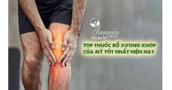 Top 8 thuốc bổ xương khớp của Mỹ tốt nhất hiện nay