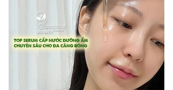 Top serum cấp nước dưỡng ẩm chuyên sâu cho da căng bóng