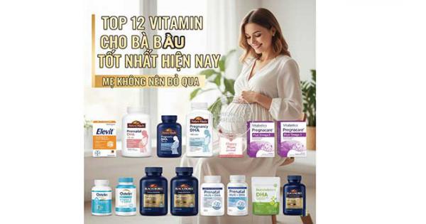 TOP 12 vitamin cho bà bầu tốt nhất hiện nay mẹ không nên bỏ qua