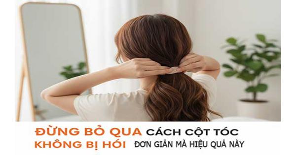 Đừng bỏ qua cách cột tóc không bị hói đơn giản mà hiệu quả này