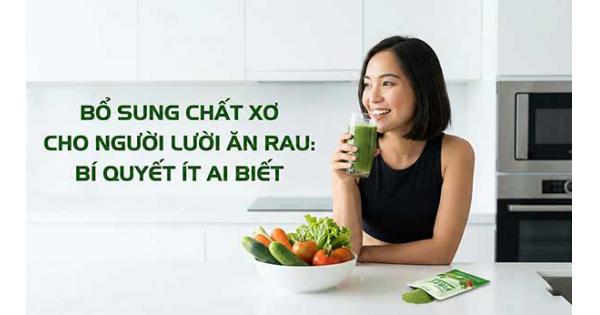 Bổ sung chất xơ cho người lười ăn rau: Bí quyết ít ai biết
