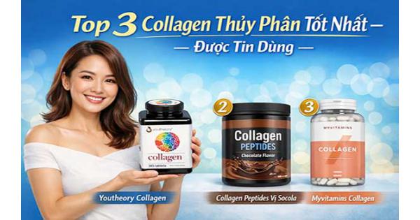 Collagen thủy phân loại nào tốt, Top 3 được tin dùng nhất