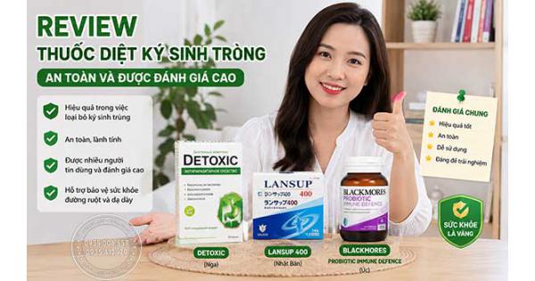 Review thuốc diệt ký sinh trùng an toàn và được đánh giá cao